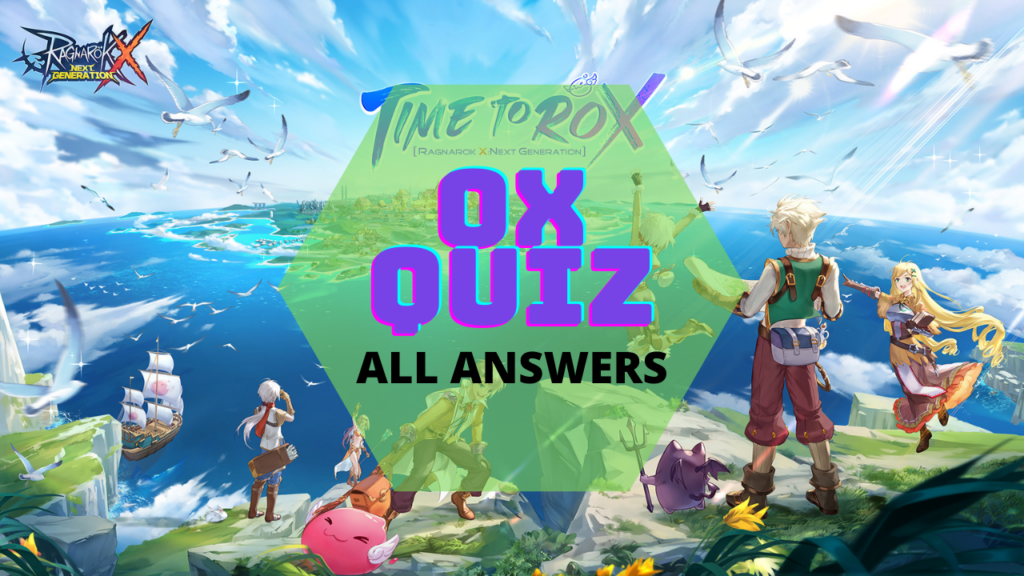 [ROX] Ragnarok X Next Generation | Answers to OX Quiz