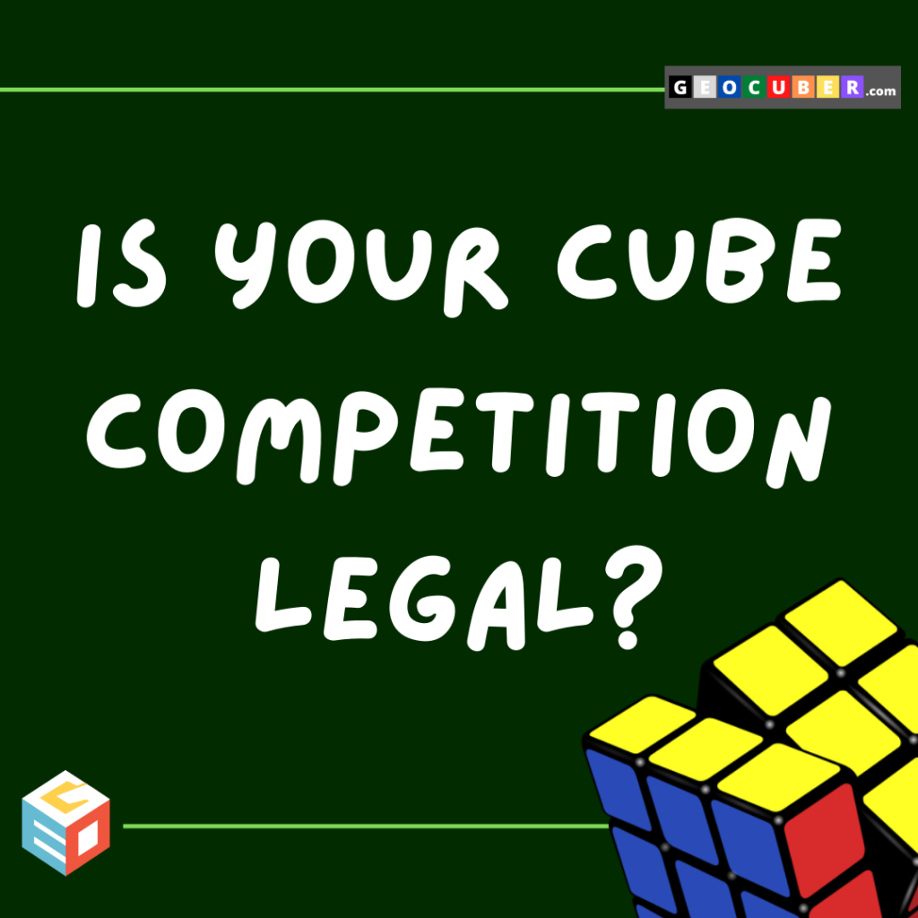 Is Your Cube Competition Legal?